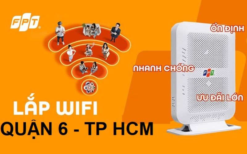 Mạng FPT Quận 6 Sài Gòn – Giá Cước Mới Nhất