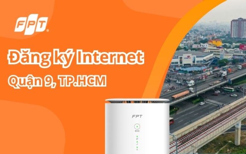 Lắp Mạng FPT Quận 9 Sài Gòn Giá Rẻ – Lắp Nhanh 24H