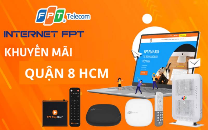 Lắp Mạng FPT Quận 8 Giá Rẻ – Khuyến Mãi Mới Nhất Lắp Trong 24H