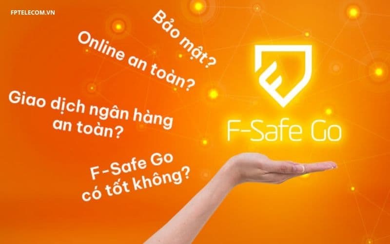 Hướng dẫn cách sử dụng F-Safe hiệu quả
